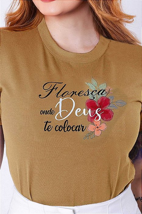 T-SHIRT FEMININA - FLORESÇA ONDE DEUS TE COLOCAR - COR PÃO DE MEL