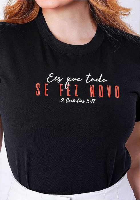 T-SHIRT FEMININA - EIS QUE TUDO SE FEZ NOVO - COR PRETO