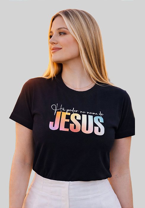T-SHIRT FEMININA - HÁ PODER NO SEU NOME JESUS - COR PRETO