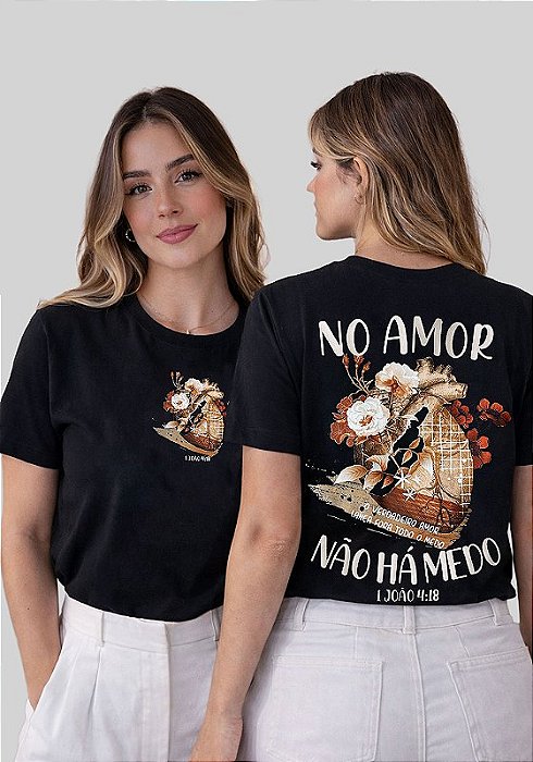 T-SHIRT FEMININA - NO AMOR NÃO HÁ MEDO - COR PRETO