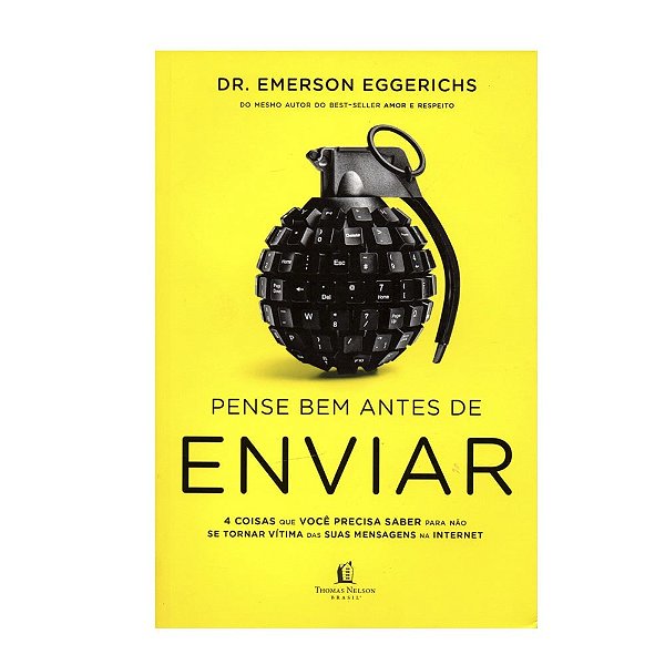 Livro Pense Bem Antes De Enviar - Dr. Emerson Eggerichs
