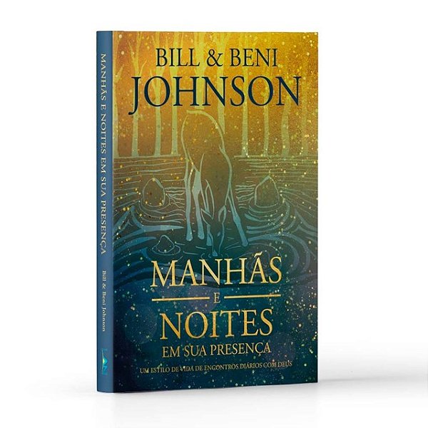 Livro - Devocional Manhãs E Noites Em Sua Presença - Bill E Beni Johnson