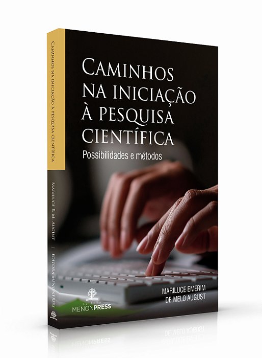 Caminhos na Iniciação à Pesquisa Científica - Possibilidades e Métodos
