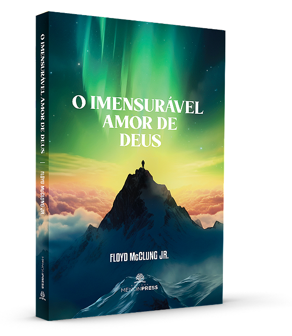 O IMENSURÁVEL AMOR DE DEUS - FLOYD McCLUNG JR.