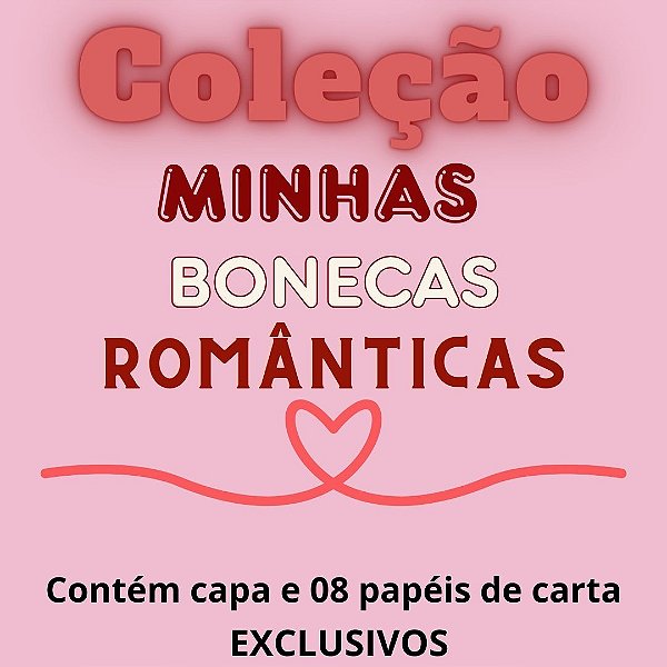 Coleção Minhas bonecas românticas - EXCLUSIVIDADE