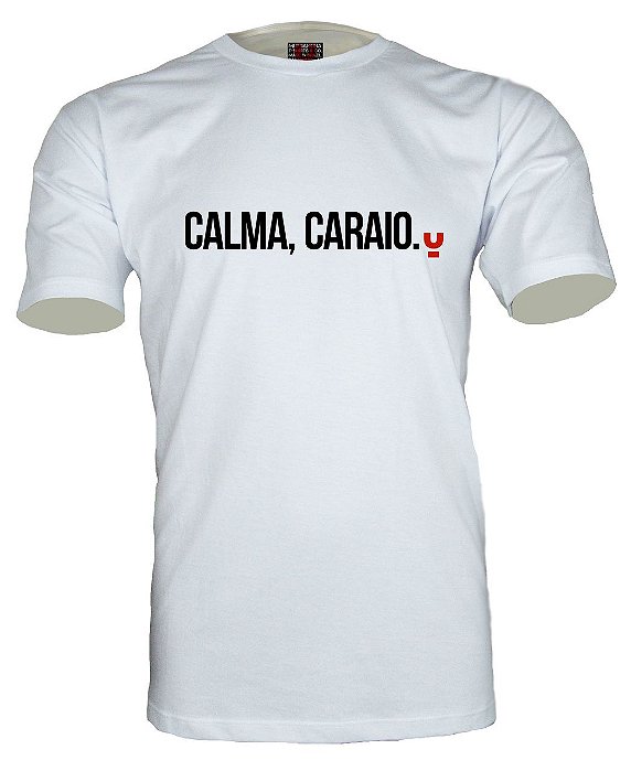 Camiseta Calma, Caraio