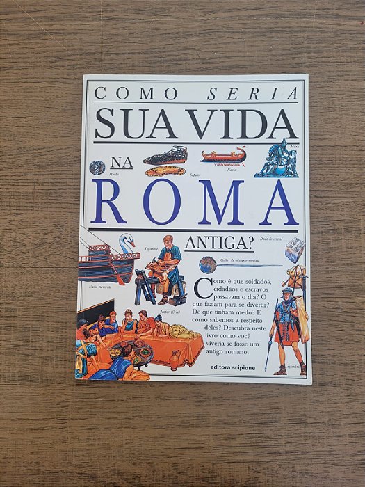 Como seria sua vida na Roma antiga?