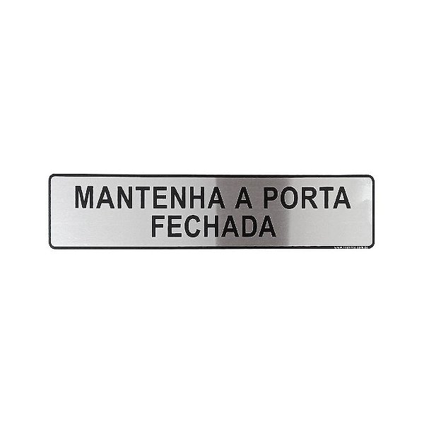 Placa Adesiva  Informativa Mantenha a Porta Fechada 25x5 em Aluminio