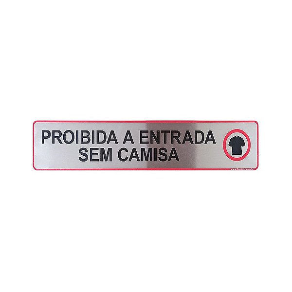 Placa Adesiva Informativa Proibida a Entrada Sem Camisa 25x5 em Aluminio