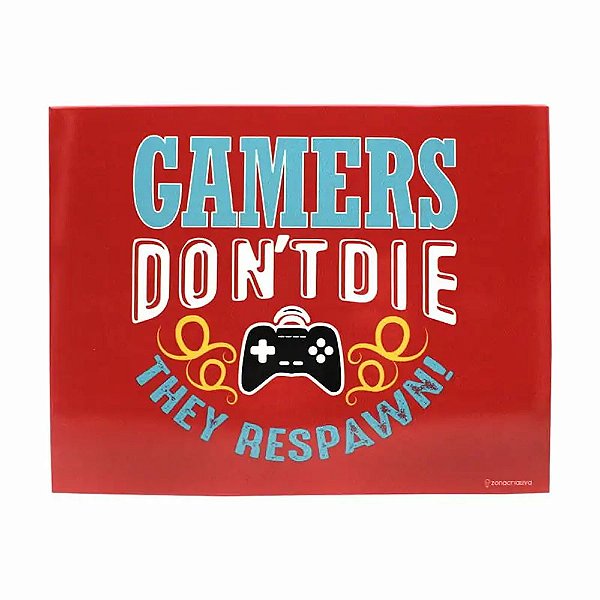 Placa Metal Gamers Don´t Die - They Respawn 20x26cm