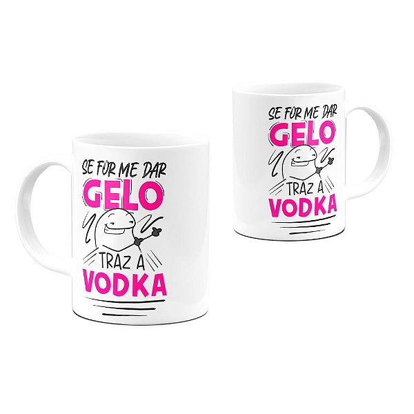 Caneca Flork Se For Me Dar Gelo Traz A Vodka 325ml