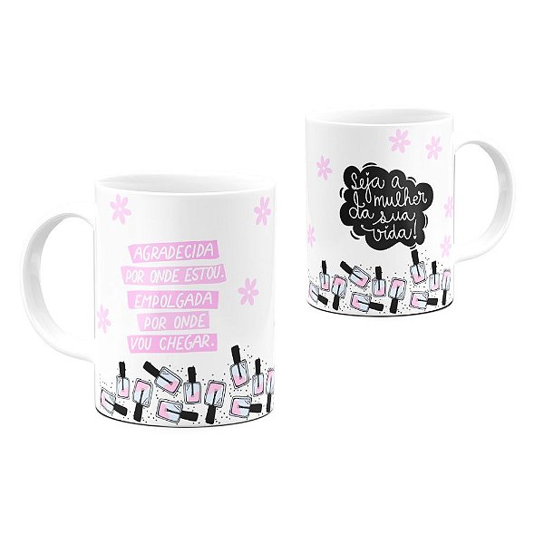 Caneca Mulher da Sua Vida Agradecida Onde Estou Empolgada Onde Vou Chegar 325ml