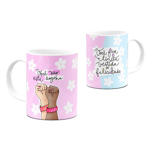 Caneca Mulher Não Está Sozinha Vestida de Felicidade 325ml