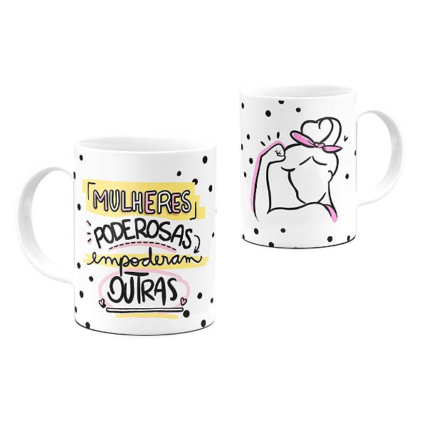 Caneca Mulheres Poderosas Empoderam Outras 325ml