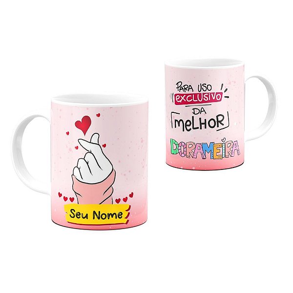 Caneca Dorama Para Uso Exclusivo da Melhor Dorameira SEU NOME 325ml