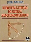 Livro Estrutura e Função do Sistema Musculoesquelético - Watkins