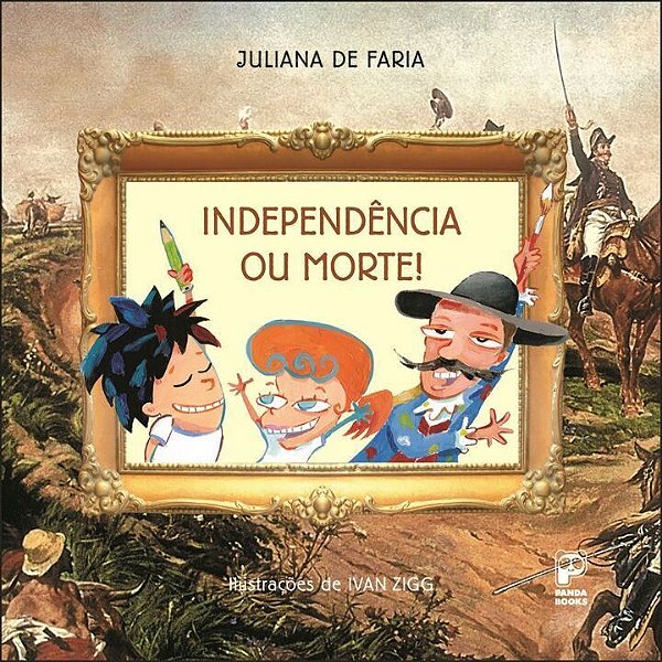 Livro Independência Ou Morte! - Faria - Panda Books