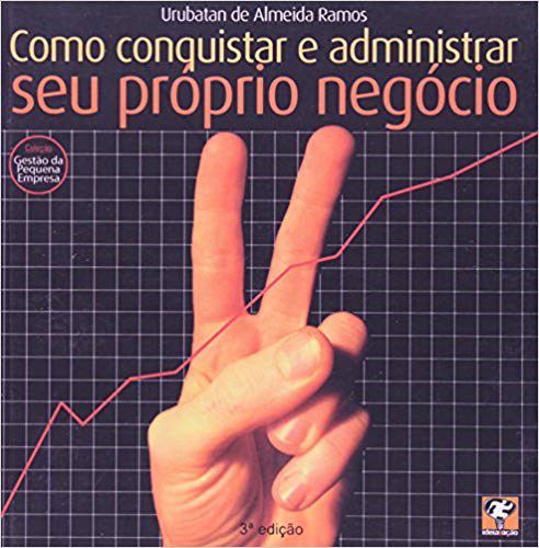 Livro Como Conquisar e Administrar o Seu Proprio Negocio - Ramos