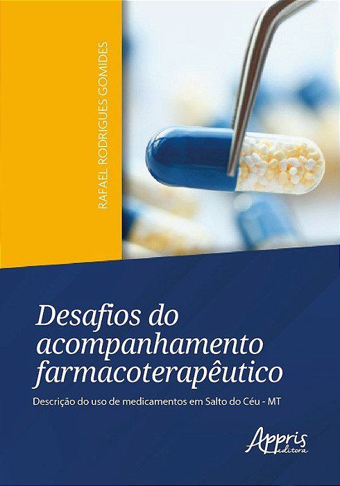 Livro Desafios do Acompanhamento Farmacoterapeutico: Descricao do Uso de Medicame - Gomides, Rafael Rodr