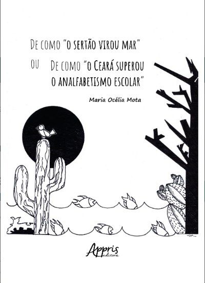 Livro De como “O Sertão Virou Mar” ou de como “O Ceará Sup o Analf Escolar - Mota - Appris