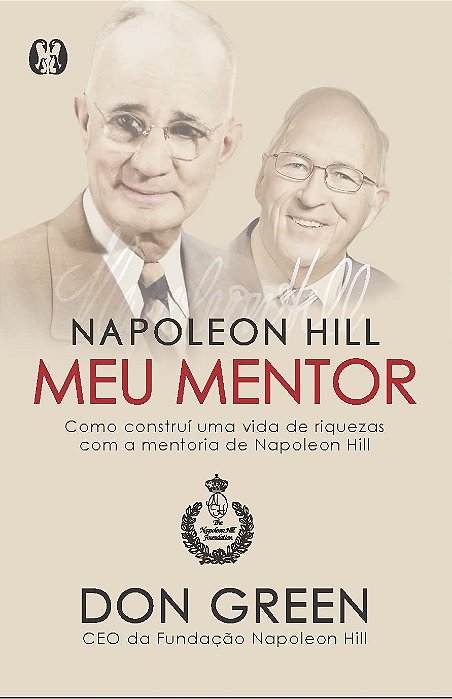 Livro Napoleon Hill Meu Mentor: Como Construi Uma Vida De Riquezas Com A Mentoria - Green