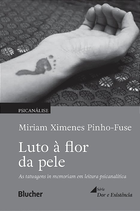 Livro Luto à Flor da Pele - Tatuagens In Memoriam em Leitura Psicanalítica - Pinho-fuse