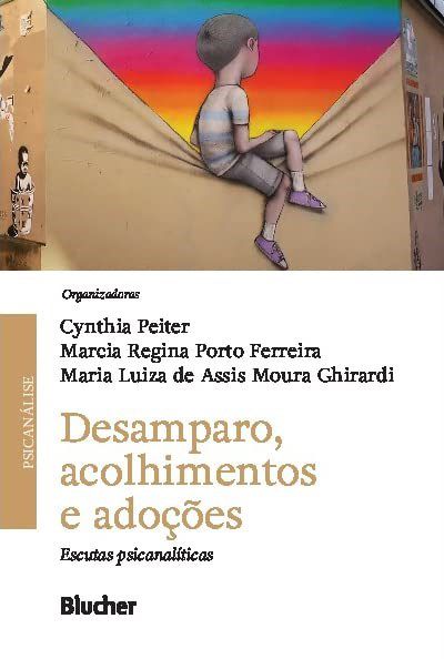 Livro Desamparo, Acolhimento e Adocoes - Ferreira; Ghirardi;