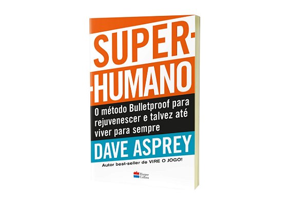 Livro Super-humano: o Método Bulletproof para Rejuvenescer e Talvez até Viver par - Asprey