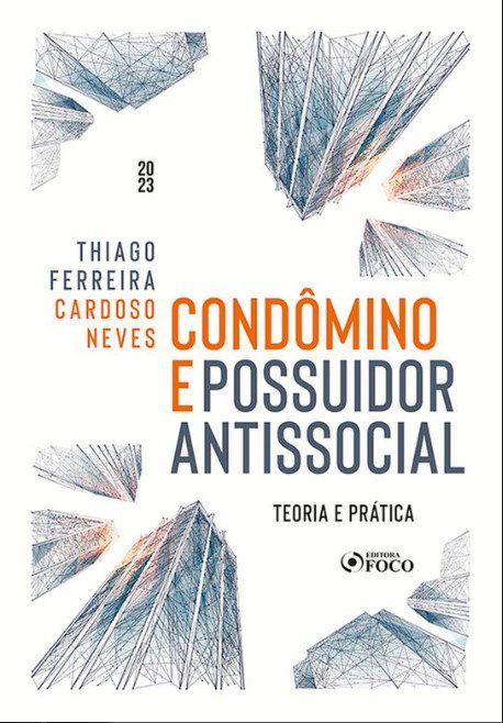 Livro Condôminio e Possuídor Antissocial: Teoria e Prática - Neves - Foco