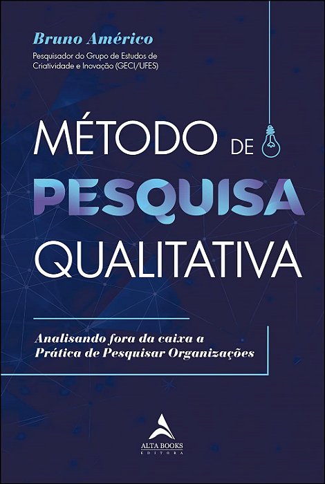 Livro Metodo de Pesquisa Qualitativa: Analisando Fora da Caixa a Pratica de Pesqu - Americo