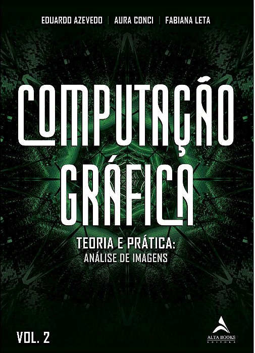 Livro Computacao Grafica - Teoria e Pratica: Geracao de Imagens Vol. 2 - Azevedo/conci/leta