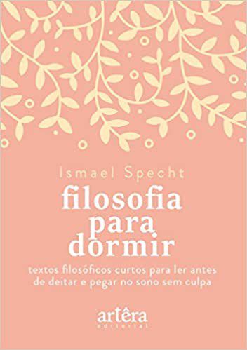 Livro Filosofia para Dormir: Textos Filosoficos Curtos para Ler Antes de Deitar E - Specht