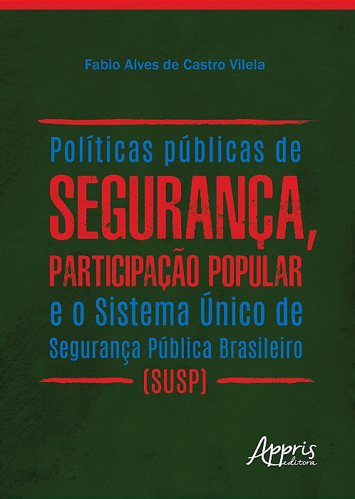 Livro Politicas Publicas de Seguranca, Participacao Popular e o Sistema Unico de - Vilela
