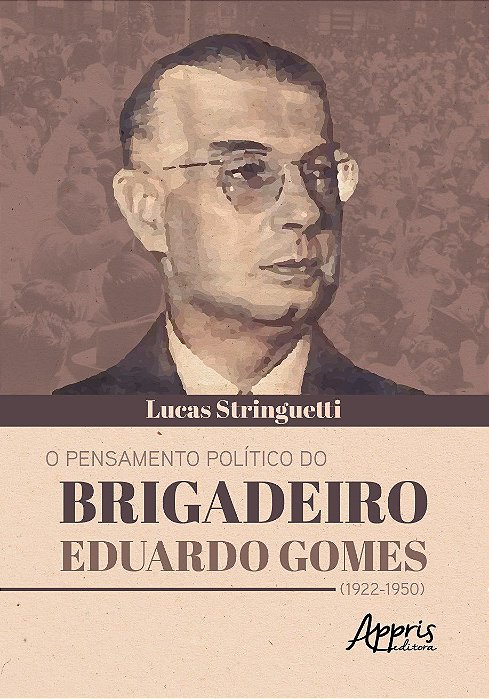 Livro Pensamento Politico do Brigadeiro Eduardo Gomes (1922-1950), O - Stringuetti