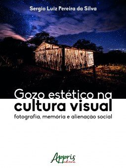 Livro Gozo Estetico Na Cultura Visual: Fotografia, Memoria e Alienacao Social - Silva