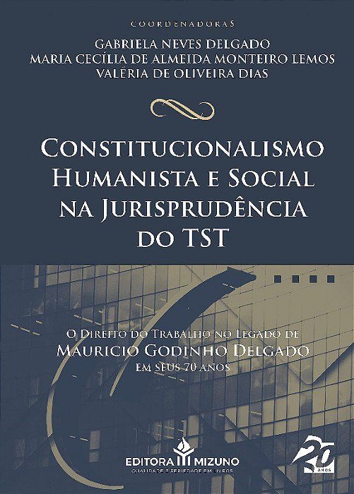 Livro Constitucionalismo Humanista e Social Na Jurisprudencia do Tst - Delgado/lemos/dias