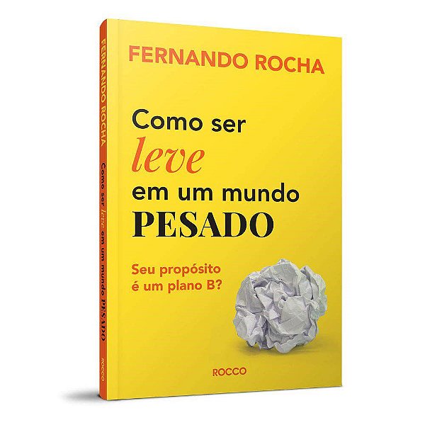 Livro Como Ser Leve em Um Mundo Pesado - Rocha