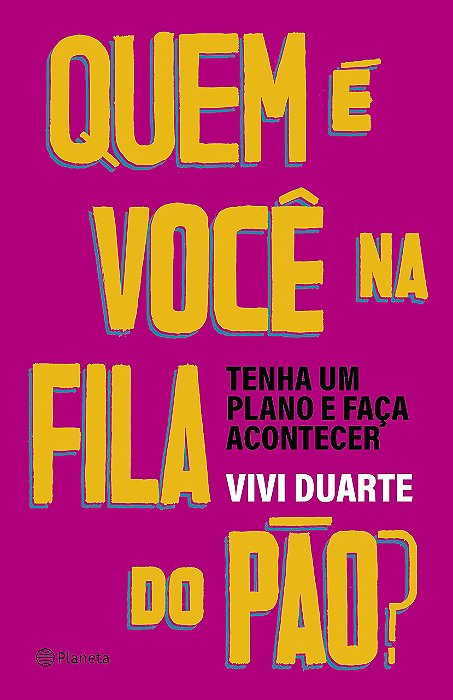 Livro Quem e Voce Na Fila do Pao : Tenha Um Plano e Faca Acontecer - Duarte