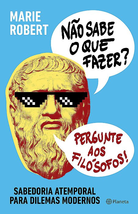 Livro Nao Sabe o Que Fazer  Pergunte Aos Filosofos: Sabedoria Atemporal para Dile - Robert