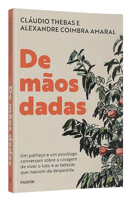 Livro De Maos Dadas: Um Palhaco e Um Psicologo Conversam sobre a Coragem de Viver - Thebas/coimbra