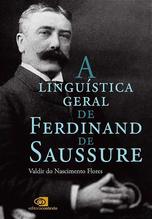 Livro A Linguística Geral de Ferdinand de Saussure Flores