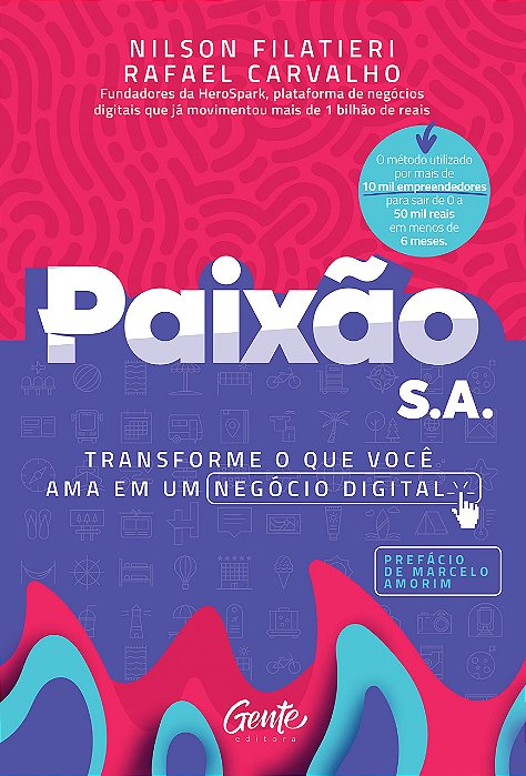 Livro Paixao S.a.: Transforme o Que Voce Ama em Um Negocio Digital - Nilson Filatieri e R