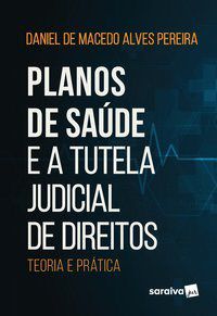 Livro Planos de Saúde e a Tutela Judicial de Direitos - Macedo 1º edição