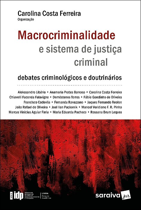 Livro Macrocriminalidade e Sistema de Justica Criminal - Serie Idp - 1 Edicao 20 - Liberio