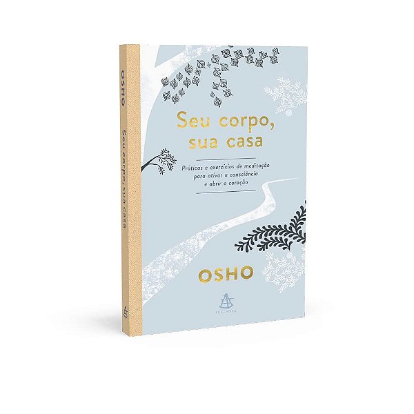 Livro Seu Corpo, Sua Casa - Práticas e Exercícios de Meditação para Ativar a cons - Osh