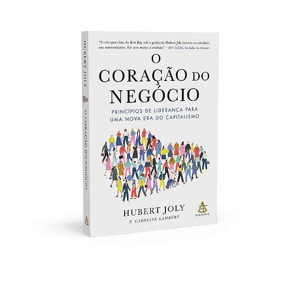 Livro O Coração do Negócio: Princípios de Liderança para Uma Nova era do Capitali - Caroline Hubert; Lam