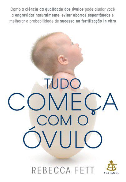 Livro Tudo Comeca com o Ovulo - Fett