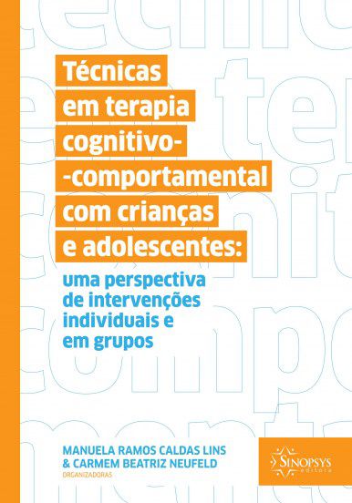 Livro Tecnicas em Terapia Cognitivo-comportamental com Criancas e Adolescentes: U - Lins/neufeld
