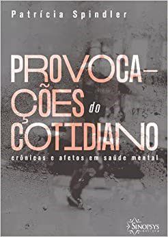 Livro Provocacoes do Cotidiano: Cronicas e Afetos em Saude Mental - Spindler