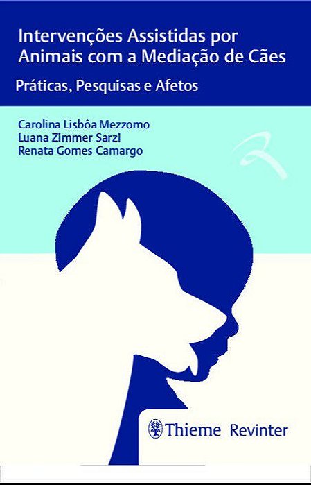 Livro Intervencoes Assistidas por Animais com a Mediacao de Caes: Praticas, Pesqu - Mezzomo/sarzi/camarg